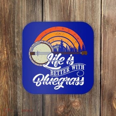 Cute Life Is Better With Bluegrass Funny Music Lover Gift Coaster