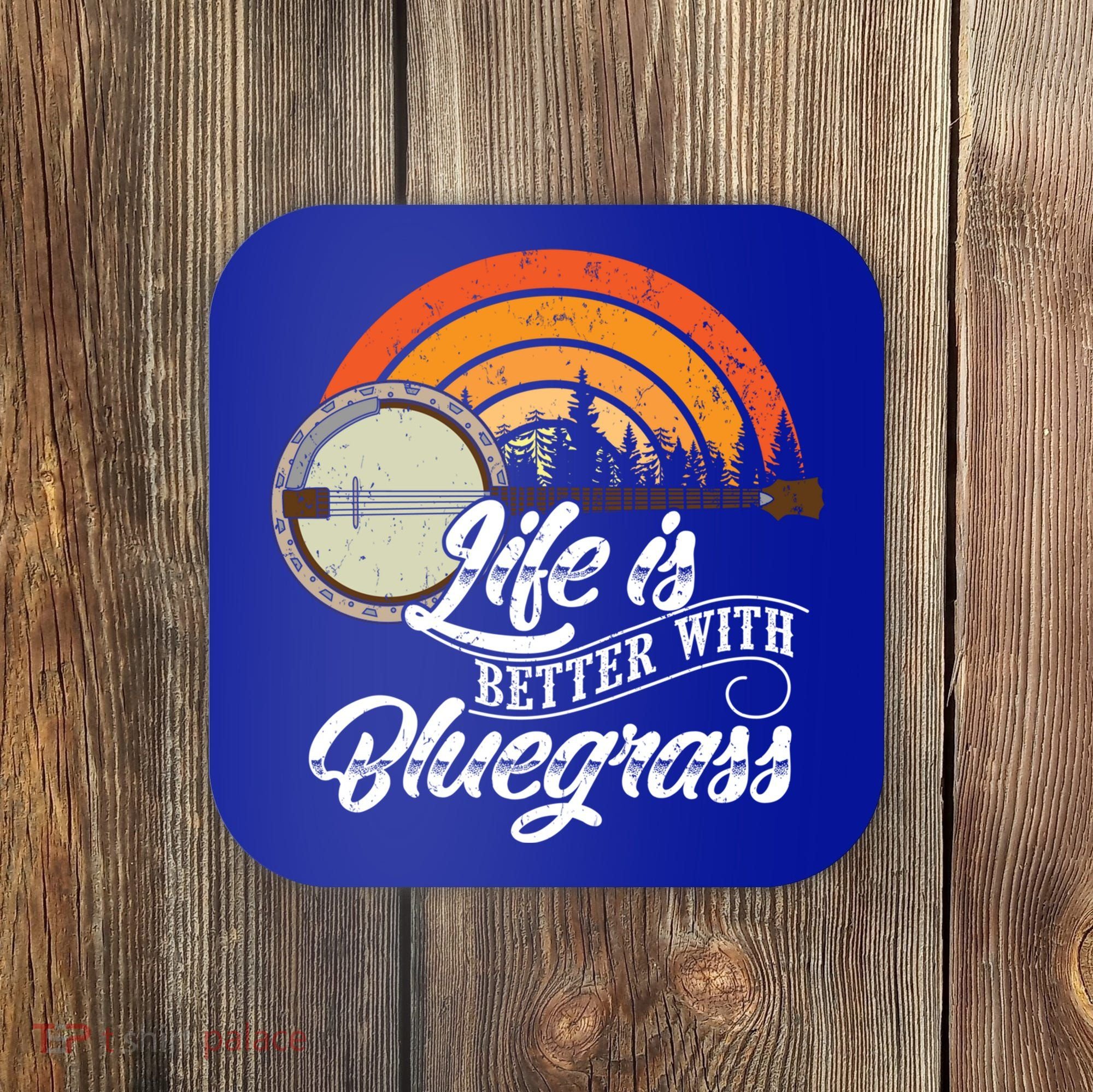 Cute Life Is Better With Bluegrass Funny Music Lover Gift Coaster