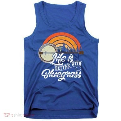 Cute Life Is Better With Bluegrass Funny Music Lover Gift Tank Top