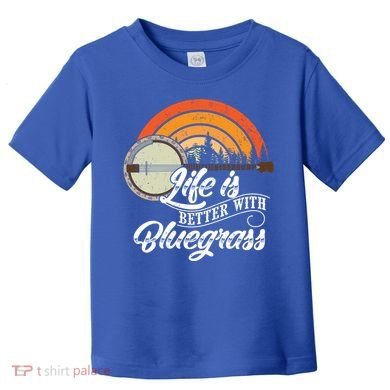 Cute Life Is Better With Bluegrass Funny Music Lover Gift Toddler T-Shirt