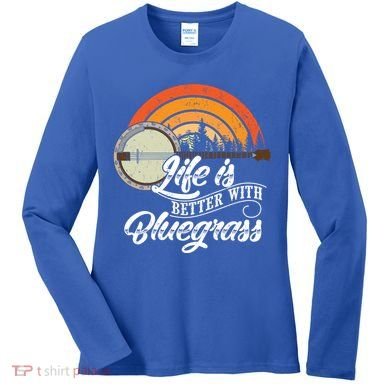Cute Life Is Better With Bluegrass Funny Music Lover Gift Women's Long Sleeve Shirt