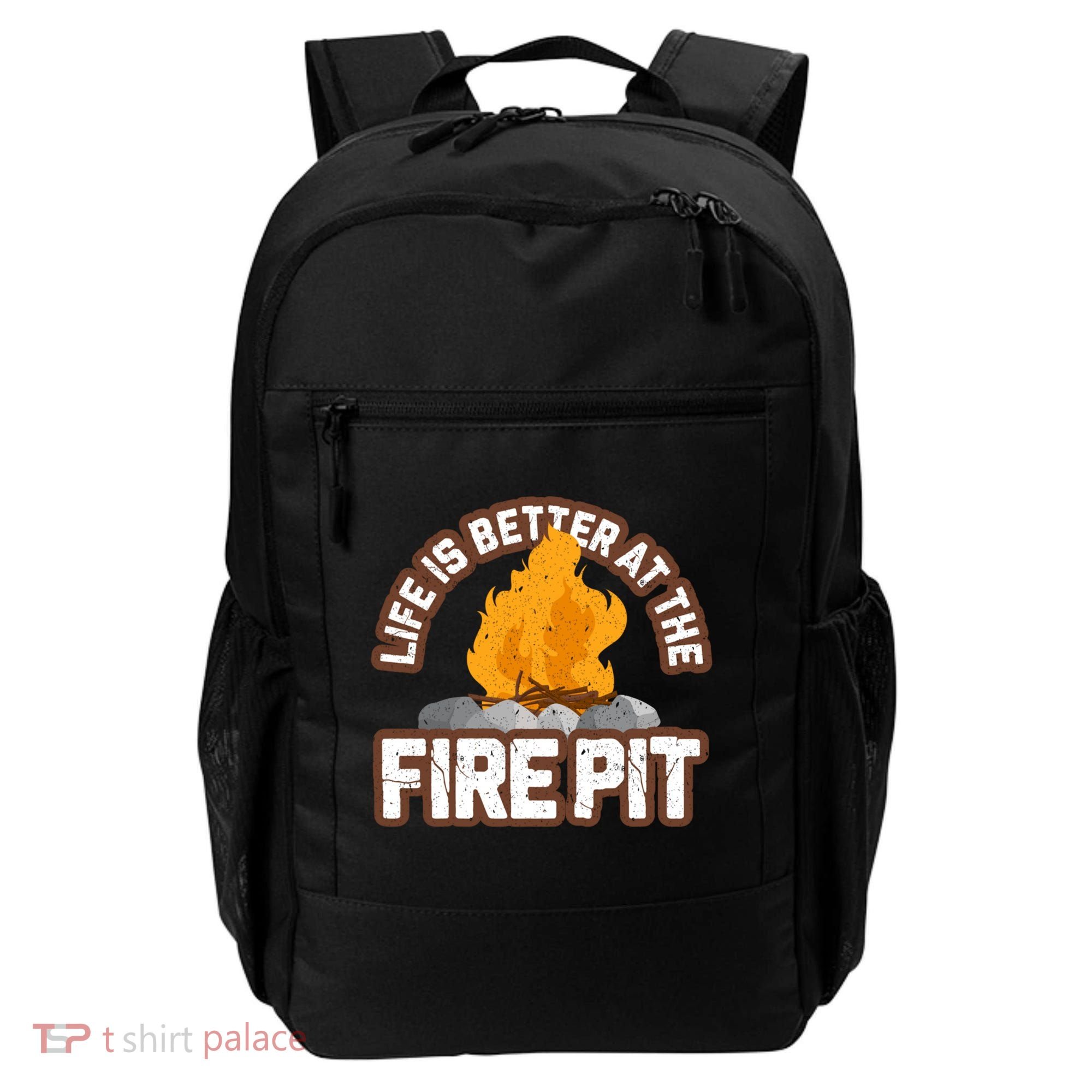 Campfire Life Is Better At The Firepit Camping Campsite Fire Backpack