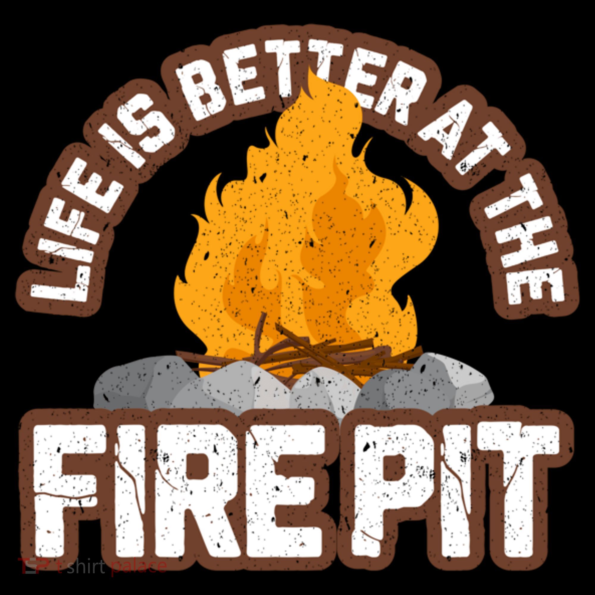 Campfire Life Is Better At The Firepit Camping Campsite Fire Backpack