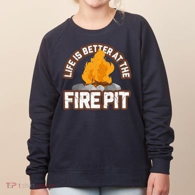 Campfire Life Is Better At The Firepit Camping Campsite Fire Women's Sweatshirt
