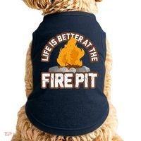 Campfire Life Is Better At The Firepit Camping Campsite Fire Doggie Tank thumb 0