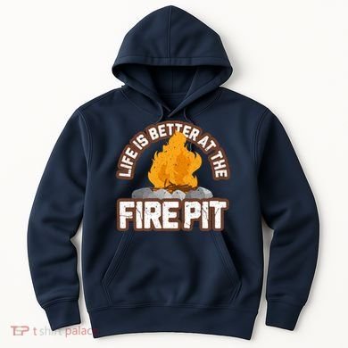 Campfire Life Is Better At The Firepit Camping Campsite Fire Hoodie