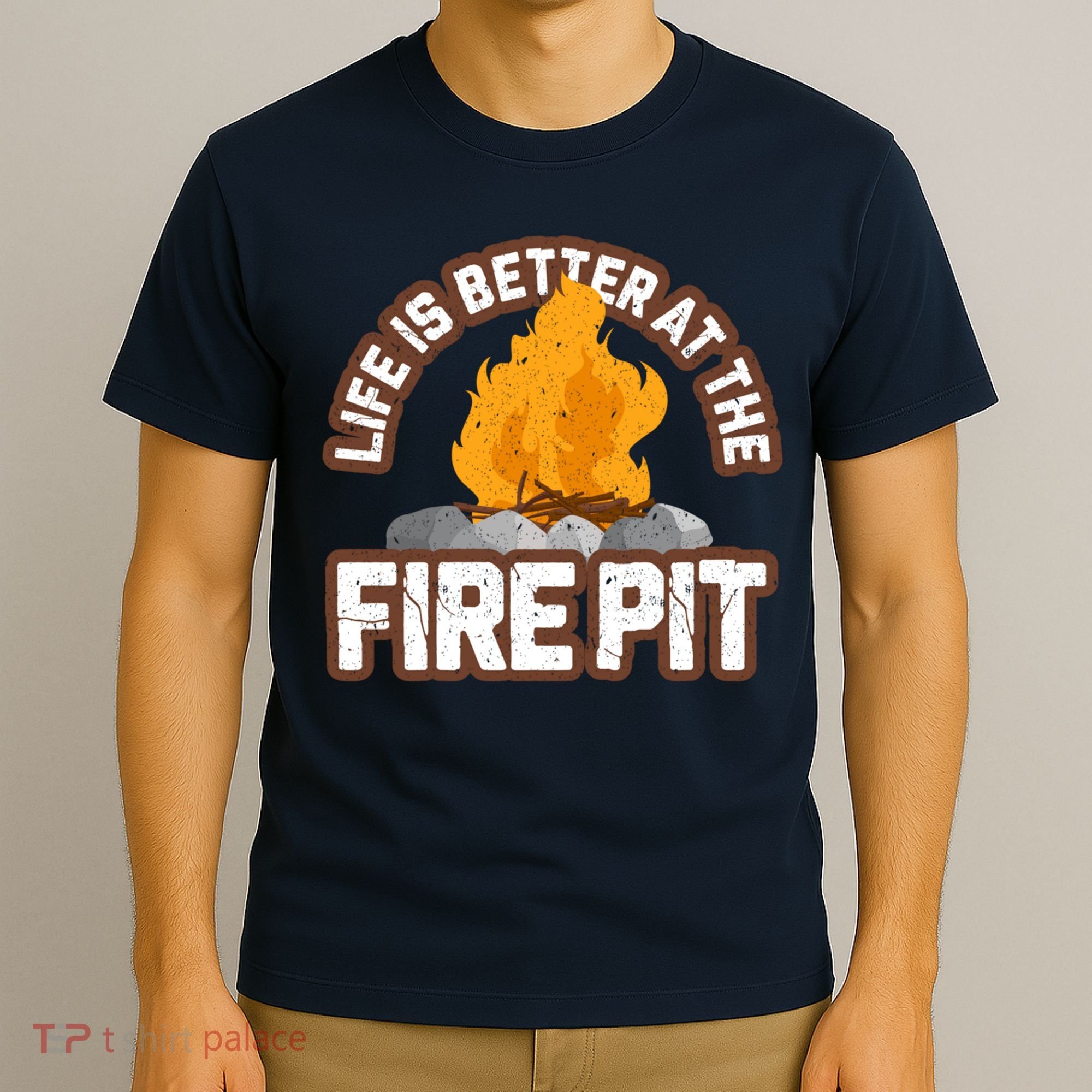 Campfire Life Is Better At The Firepit Camping Campsite Fire T-Shirt