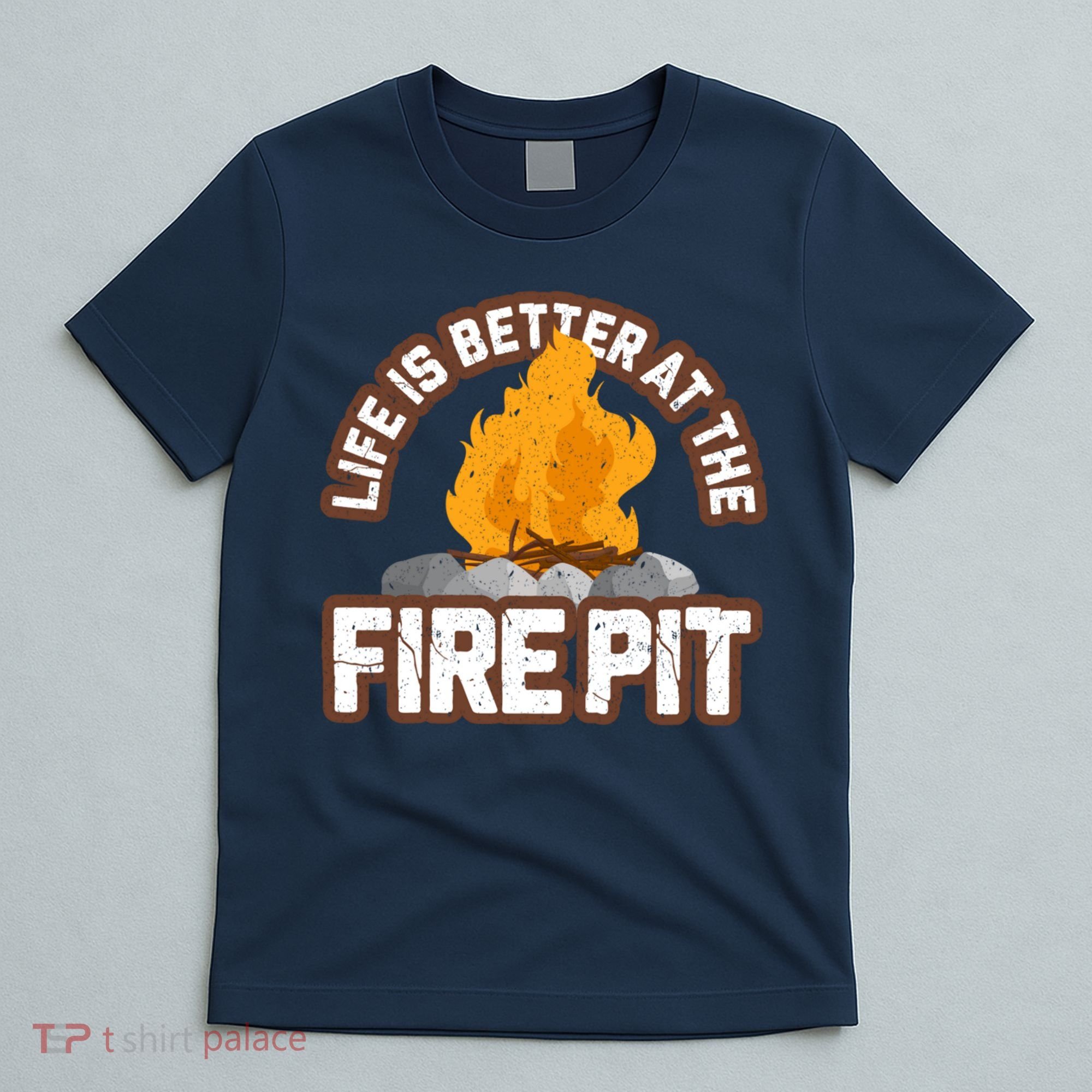 Campfire Life Is Better At The Firepit Camping Campsite Fire T-Shirt