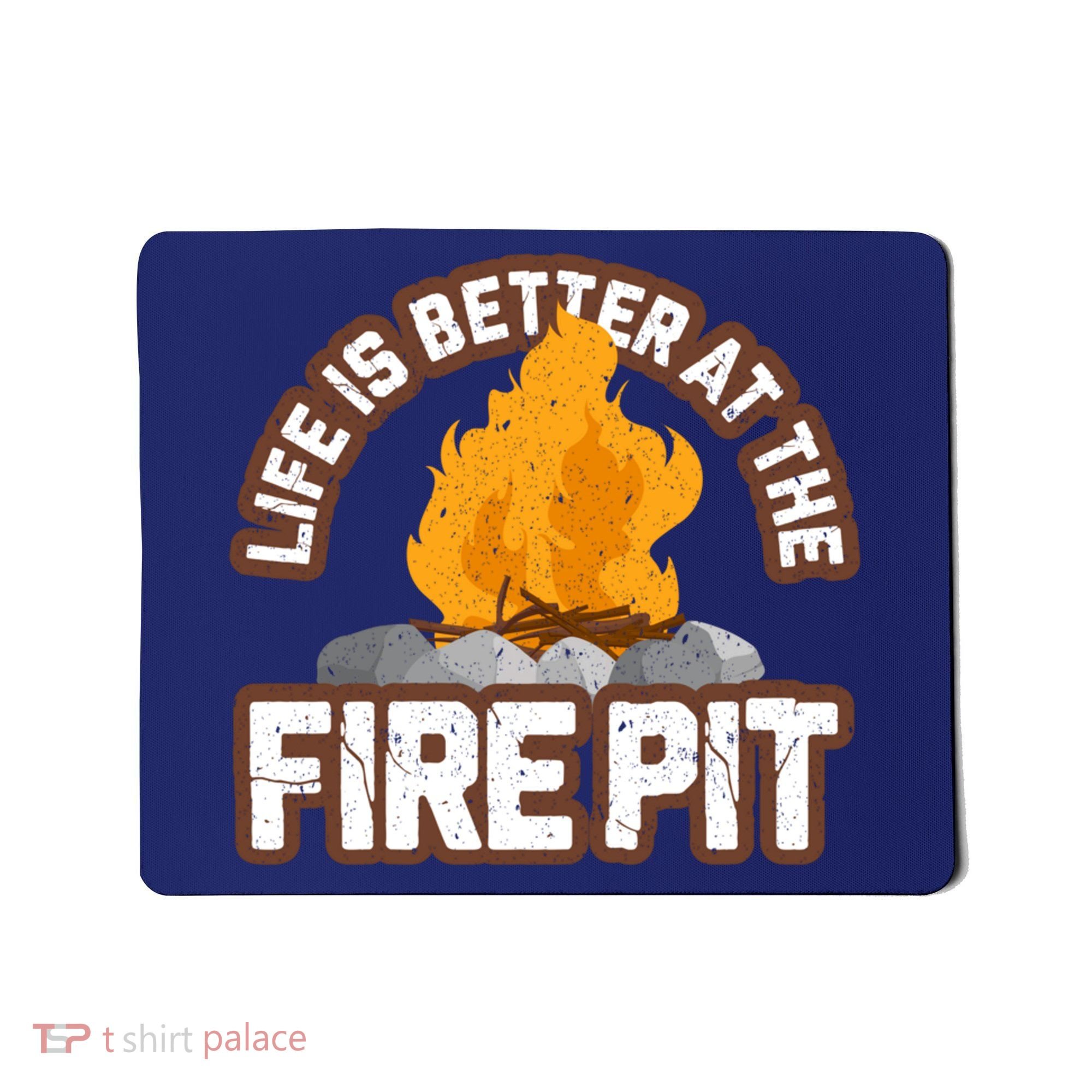 Campfire Life Is Better At The Firepit Camping Campsite Fire Mousepad