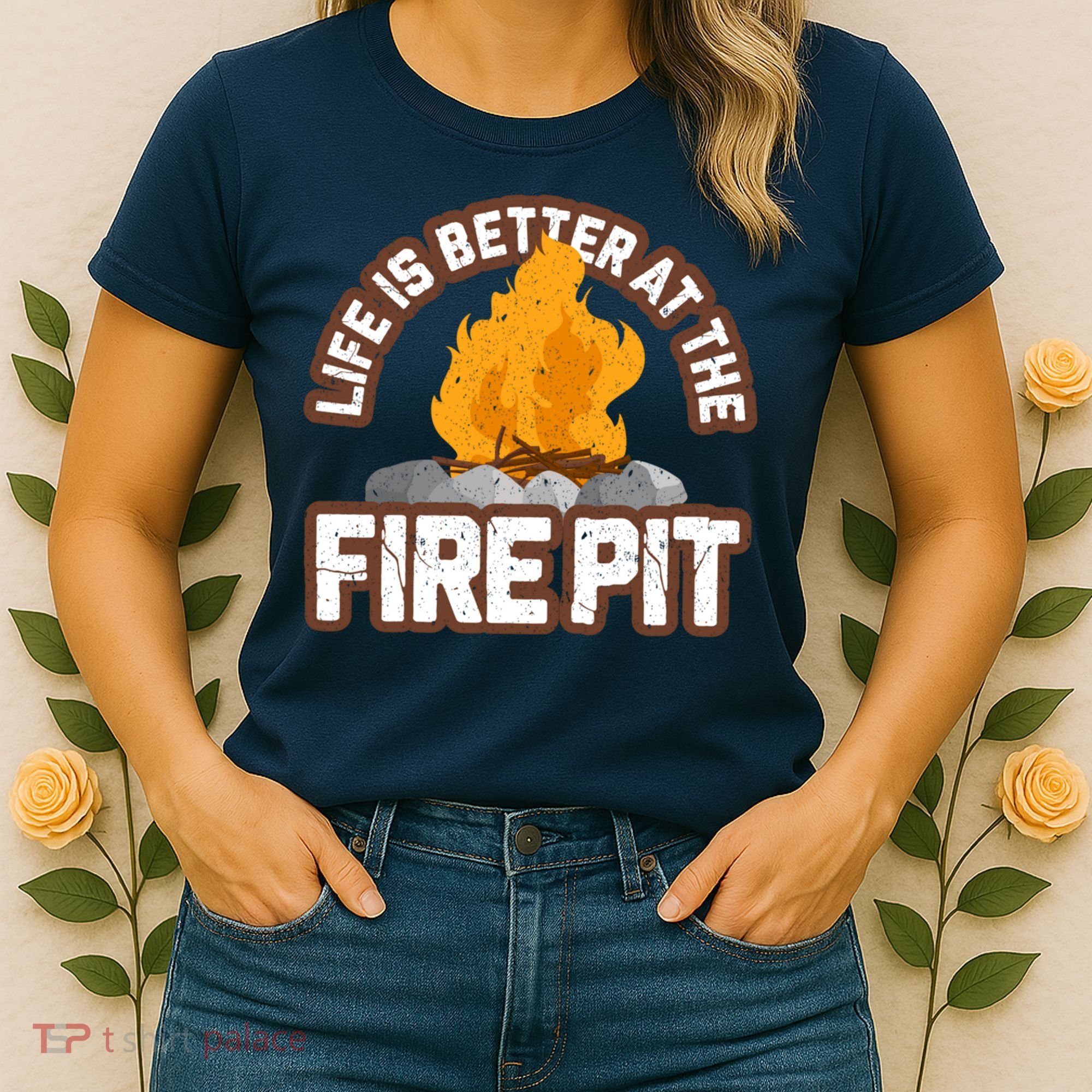 Campfire Life Is Better At The Firepit Camping Campsite Fire Women's T-Shirt