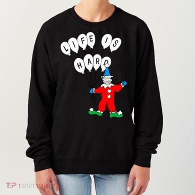Clown Life Is Hard Women's Sweatshirt