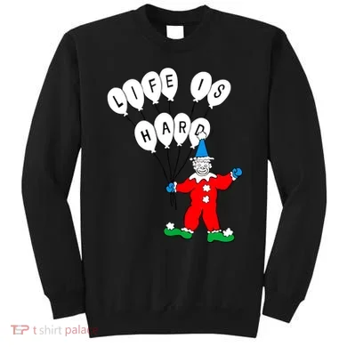 Clown Life Is Hard Sweatshirt