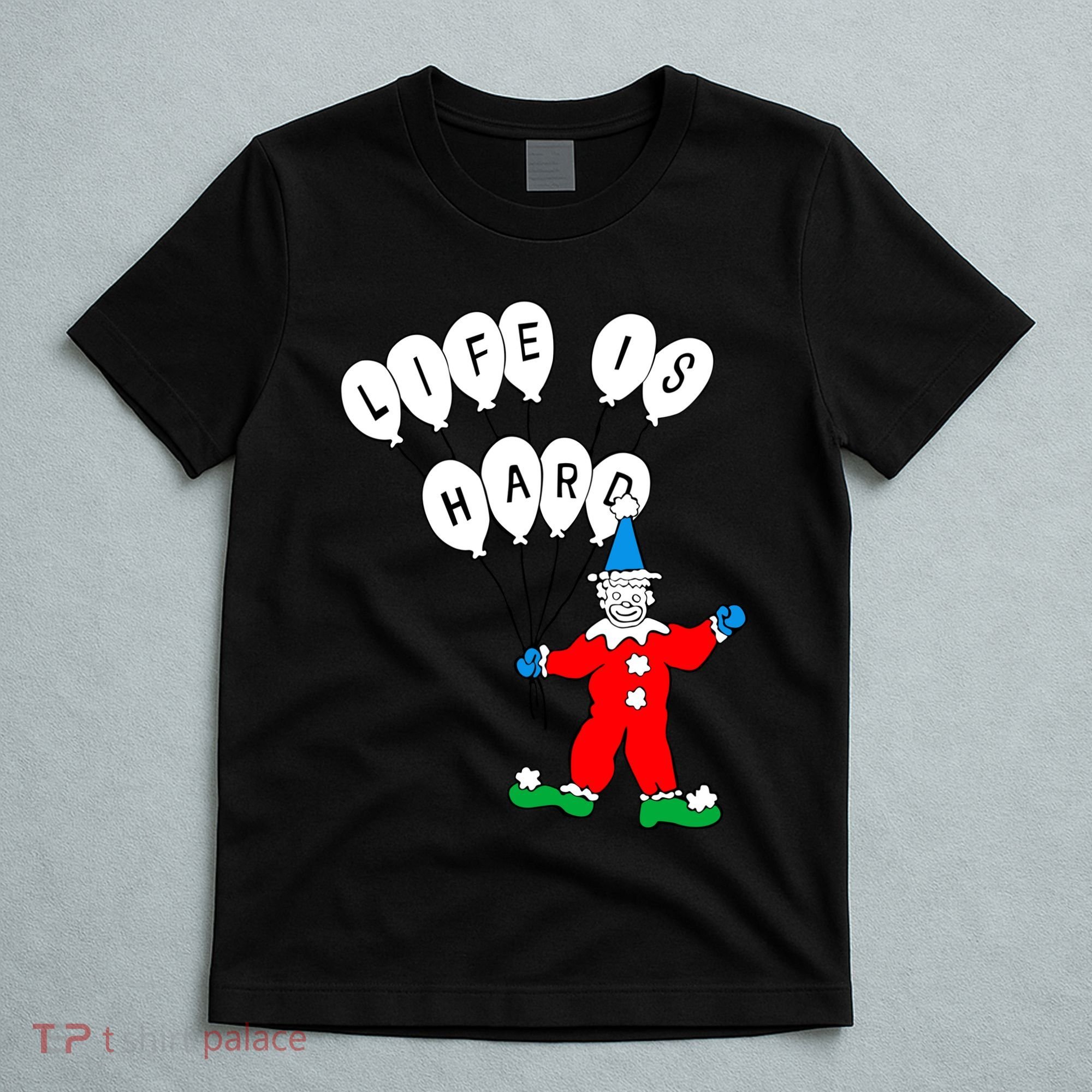 Clown Life Is Hard T-Shirt