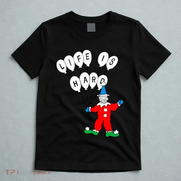 Clown Life Is Hard T-Shirt