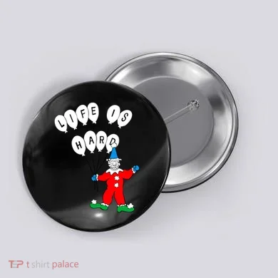 Clown Life Is Hard Button