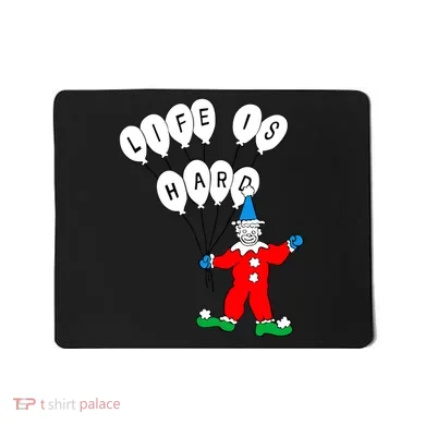 Clown Life Is Hard Mousepad
