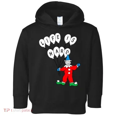 Clown Life Is Hard Toddler Hoodie