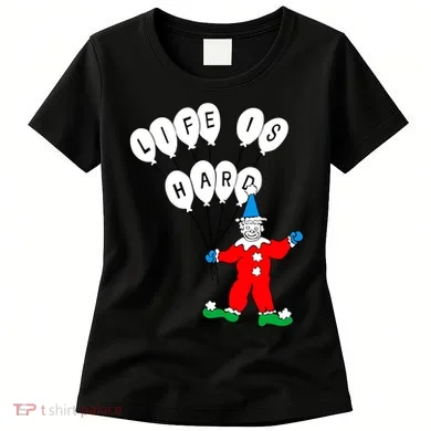 Clown Life Is Hard Women's T-Shirt