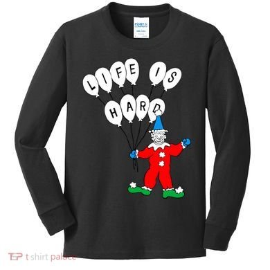 Clown Life Is Hard Kids Long Sleeve Shirt
