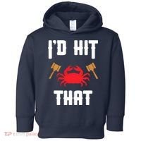 Crab Lovers I'd Hit That Funny Maryland Seafood Fan Toddler Hoodie thumb 0