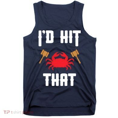 Crab Lovers I'd Hit That Funny Maryland Seafood Fan Tank Top