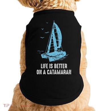 Catamaran Life Is Better Catamaran Sailing Trapeze Sailor Doggie Tank