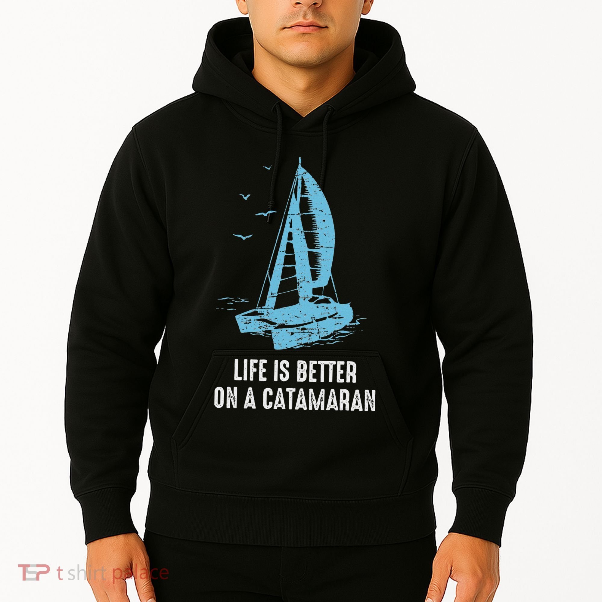 Catamaran Life Is Better Catamaran Sailing Trapeze Sailor Hoodie