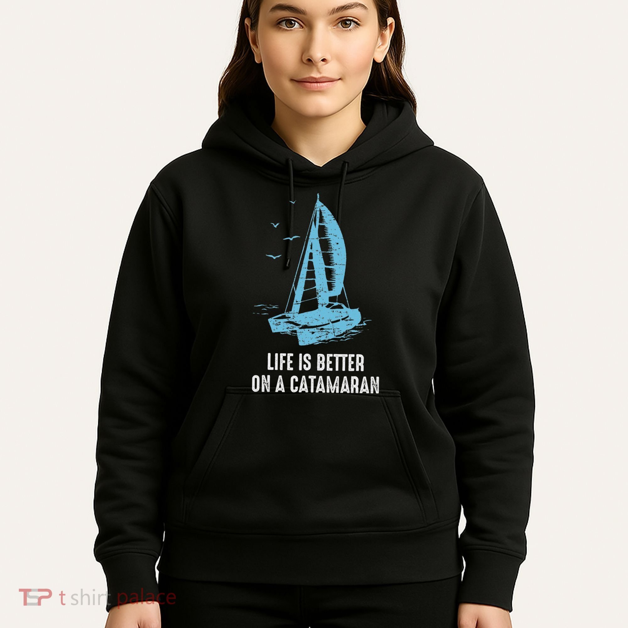 Catamaran Life Is Better Catamaran Sailing Trapeze Sailor Hoodie