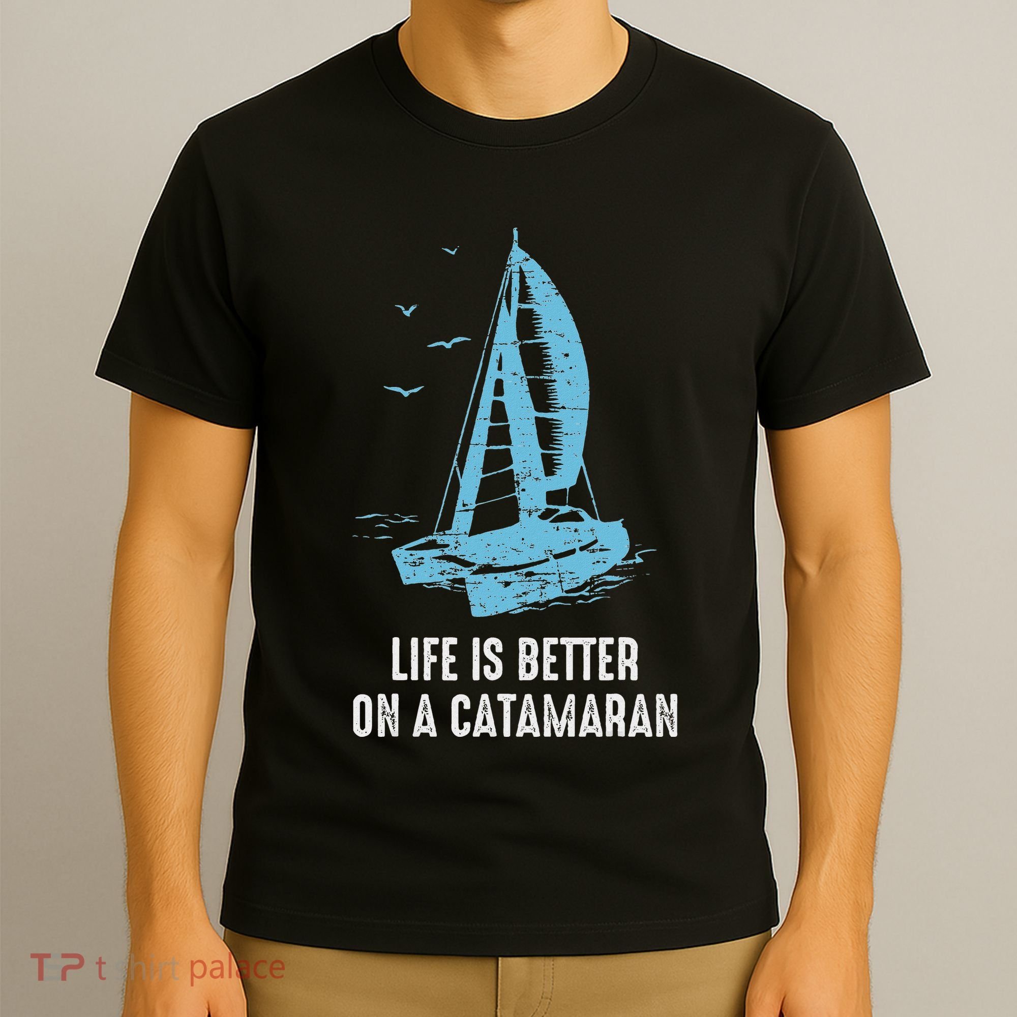 Catamaran Life Is Better Catamaran Sailing Trapeze Sailor T-Shirt