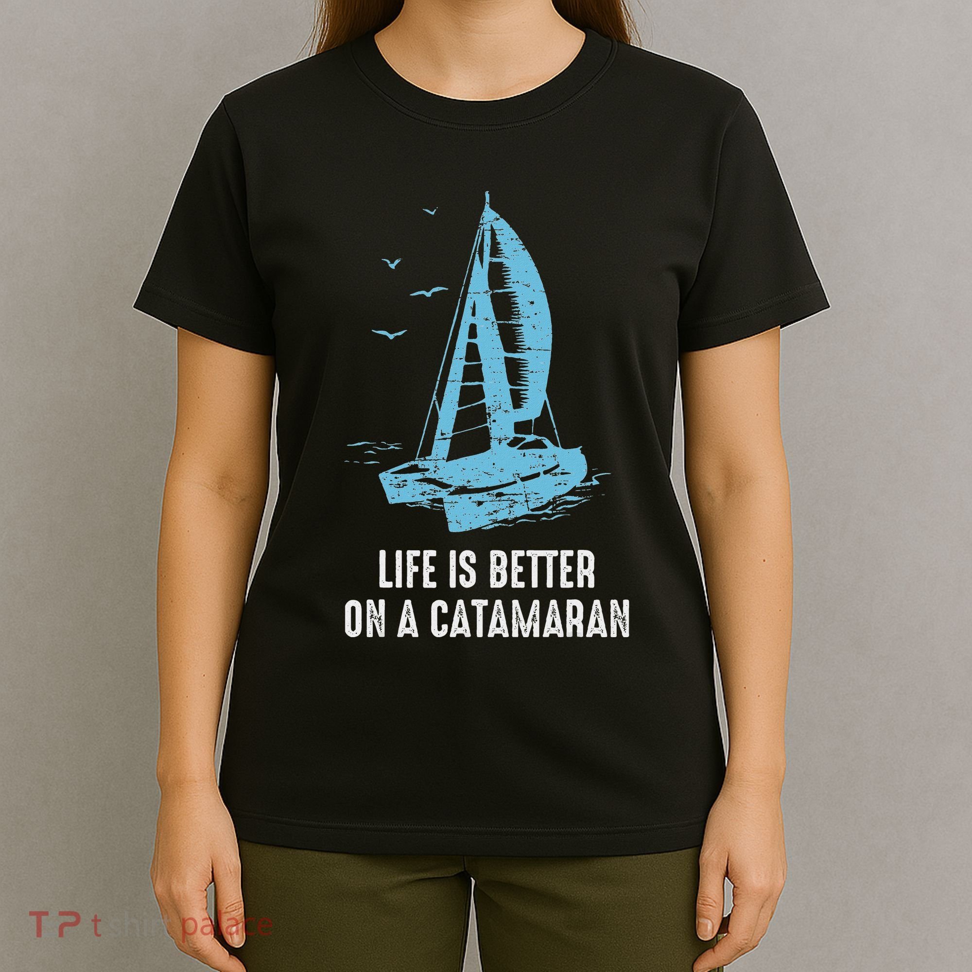 Catamaran Life Is Better Catamaran Sailing Trapeze Sailor T-Shirt