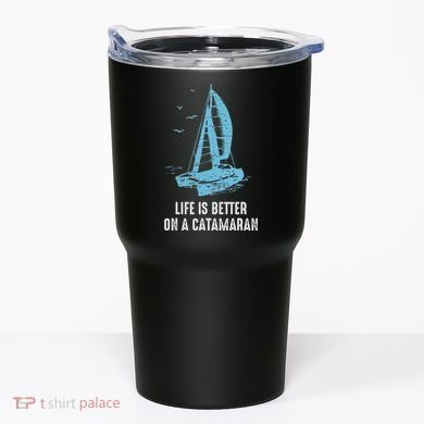 Catamaran Life Is Better Catamaran Sailing Trapeze Sailor Tumbler