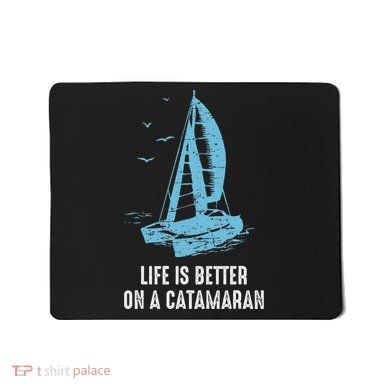 Catamaran Life Is Better Catamaran Sailing Trapeze Sailor Mousepad