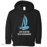 Catamaran Life Is Better Catamaran Sailing Trapeze Sailor Toddler Hoodie thumb 0