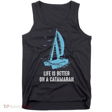 Catamaran Life Is Better Catamaran Sailing Trapeze Sailor Tank Top
