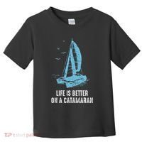 Catamaran Life Is Better Catamaran Sailing Trapeze Sailor Toddler T-Shirt thumb 0