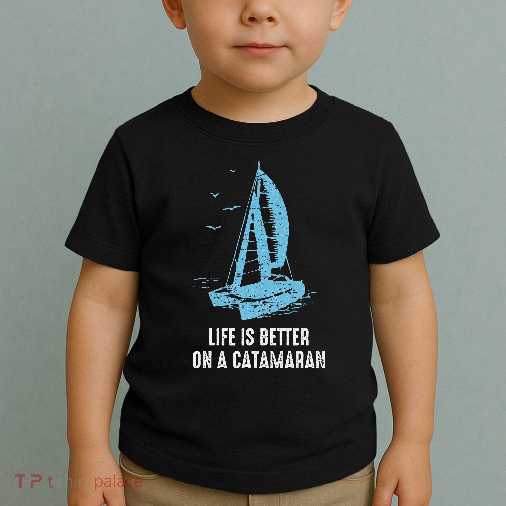 Catamaran Life Is Better Catamaran Sailing Trapeze Sailor Toddler T-Shirt
