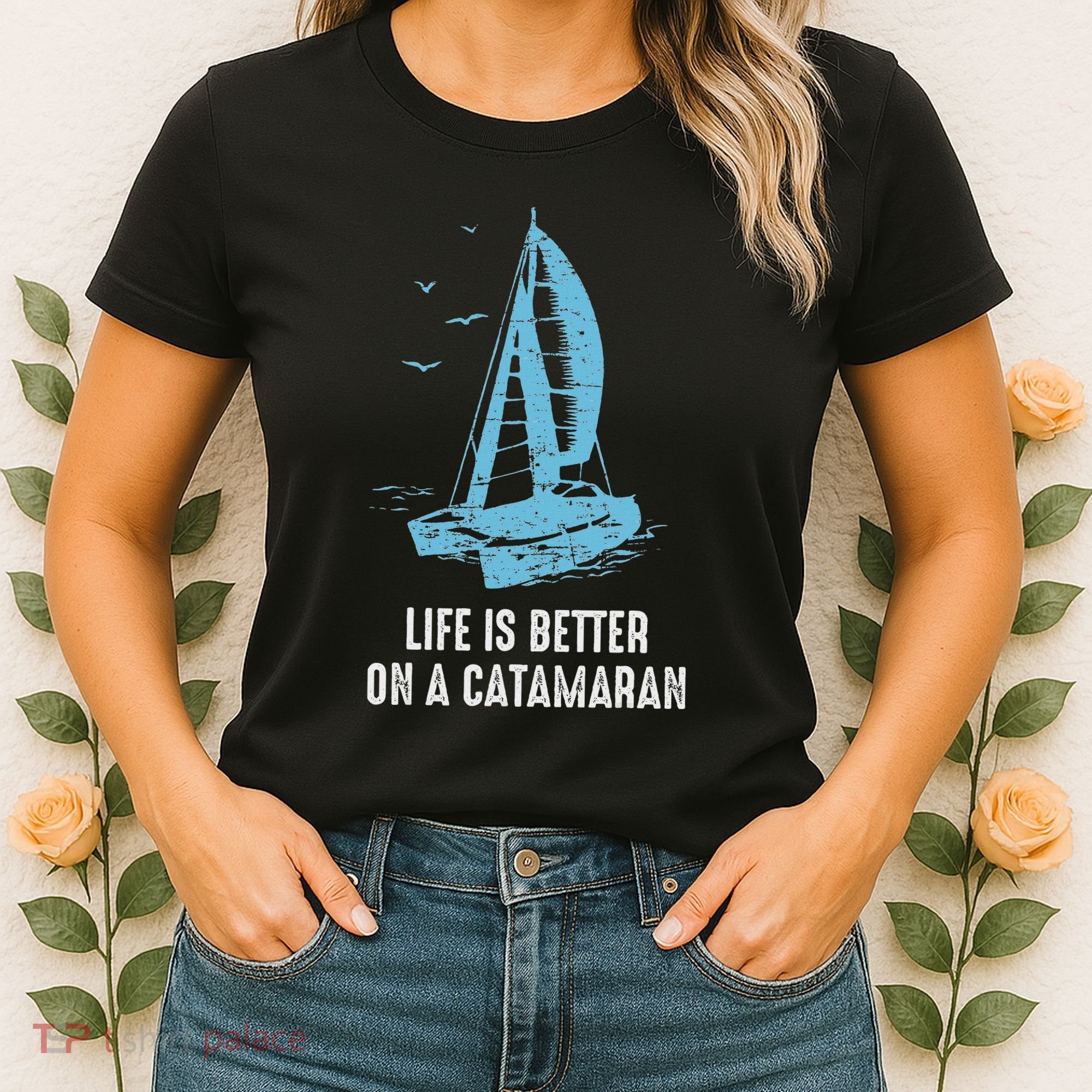 Catamaran Life Is Better Catamaran Sailing Trapeze Sailor Women's T-Shirt