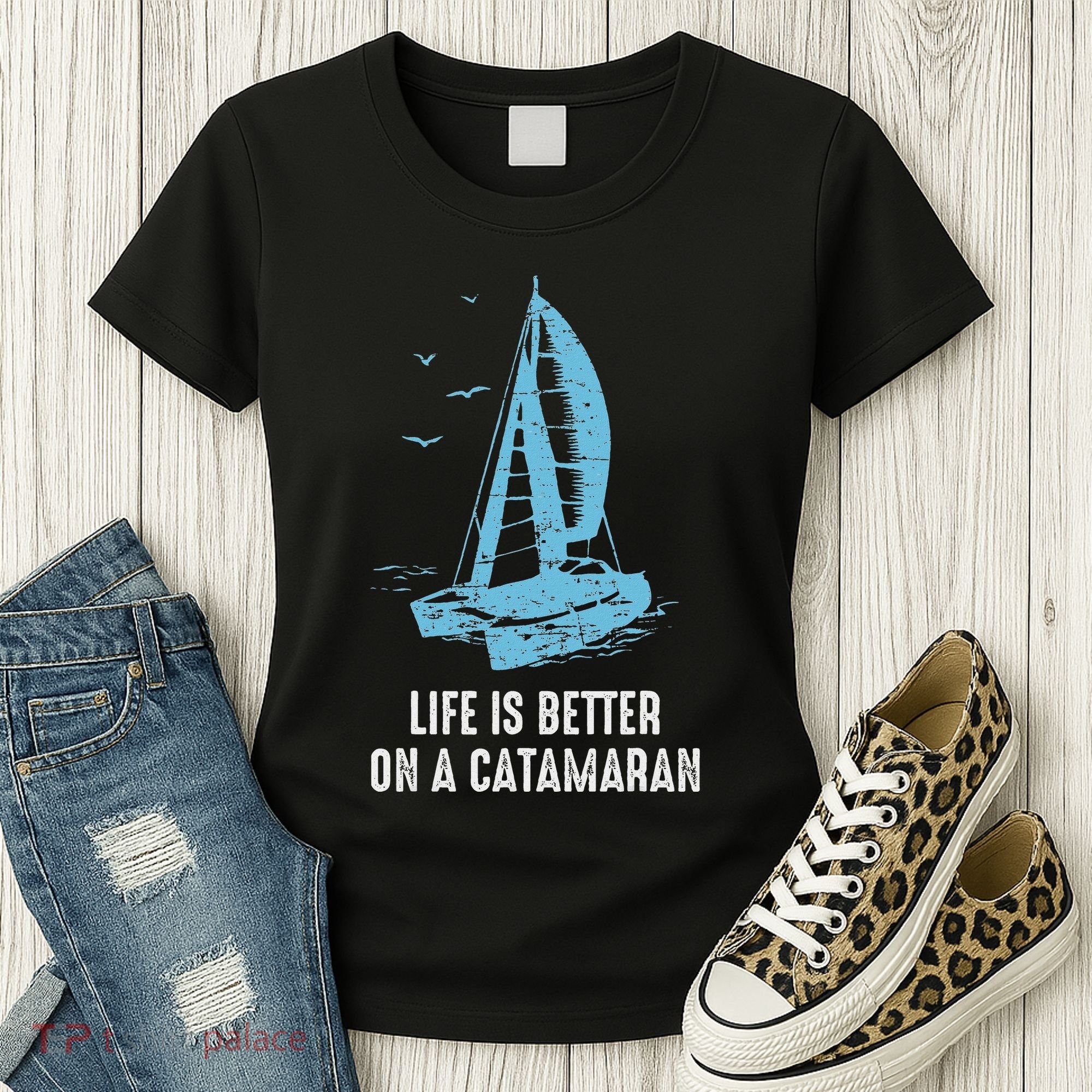 Catamaran Life Is Better Catamaran Sailing Trapeze Sailor Women's T-Shirt