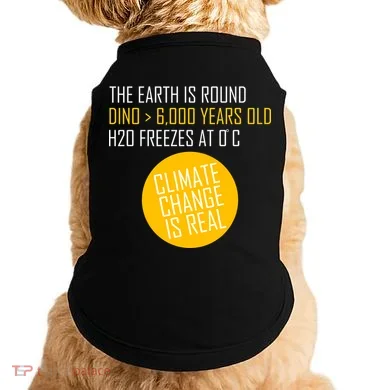 Climate Change is Real Science Facts Doggie Tank