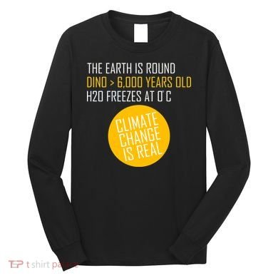 Climate Change is Real Science Facts Long Sleeve Shirt