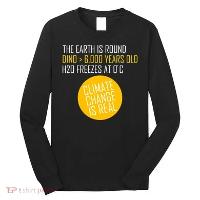 Climate Change is Real Science Facts Long Sleeve Shirt