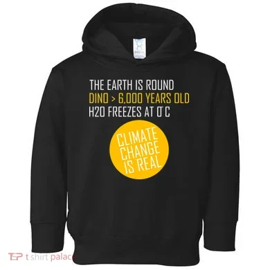 Climate Change is Real Science Facts Toddler Hoodie