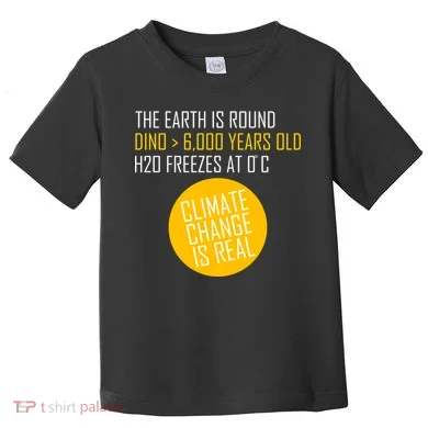 Climate Change is Real Science Facts Toddler T-Shirt