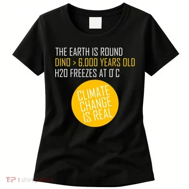 Climate Change is Real Science Facts Women's T-Shirt