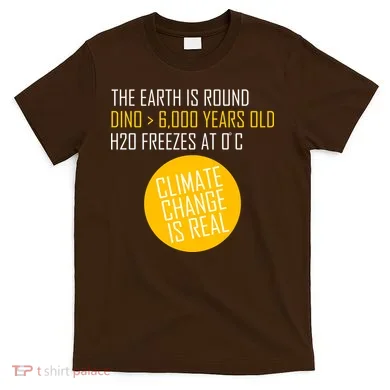 Climate Change is Real Science Facts T-Shirt
