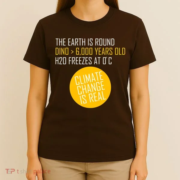 Climate Change is Real Science Facts T-Shirt