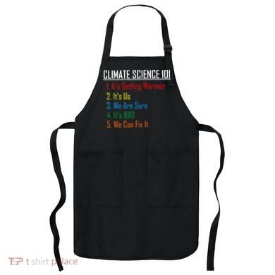 Climate Science 101 Climate Change Facts We Can Fix It Apron