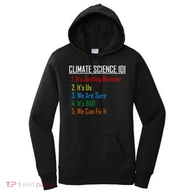 Climate Science 101 Climate Change Facts We Can Fix It Women's Hoodie
