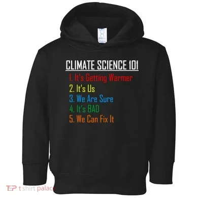 Climate Science 101 Climate Change Facts We Can Fix It Toddler Hoodie