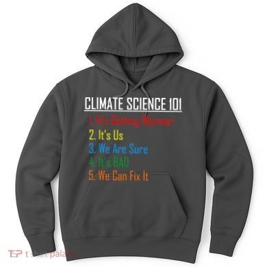 Climate Science 101 Climate Change Facts We Can Fix It Hoodie